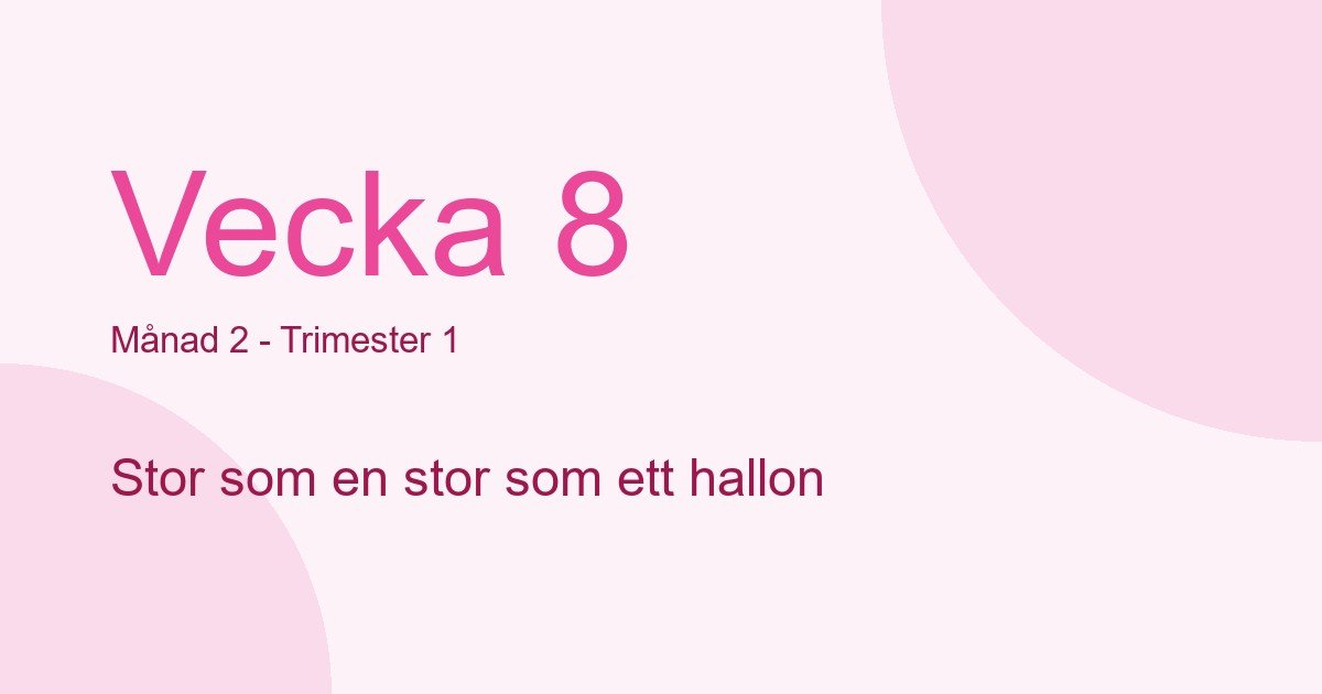 Bebisens utveckling vecka 8 - storlek som stor som ett hallon